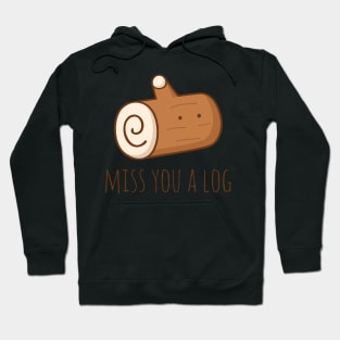 Miss You A Log Hoodie